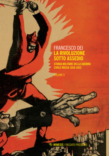 La rivoluzione sotto assedio. Storia militare della guerra civile russa. Vol. 2: 1919-1926