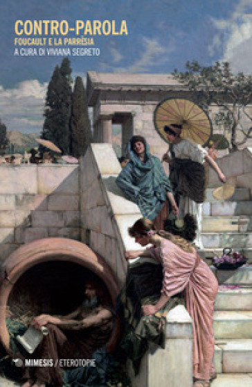 Contro-Parola. Foucault E La Parresia