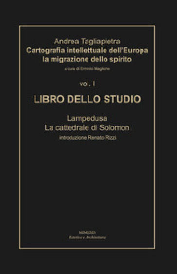 Cartografia intellettuale dell'Europa. La migrazione dello spirito. Vol. 1: Libro dello studio. Lampedusa. La cattedrale di Solomon