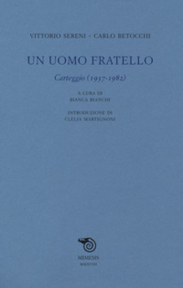 Un uomo fratello. Carteggio (1937-1982)