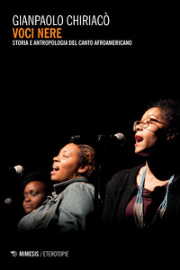 Voci Nere. Storia E Antropologia Del Canto Afroamericano