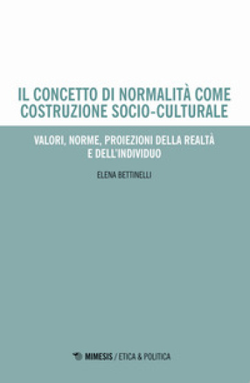 Il concetto di normalità come costruzione socio-culturale. Valori, norme, proiezioni della realtà e dell'individuo