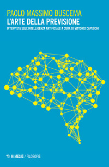 L'arte della previsione. Intervista sull'intelligenza artificiale