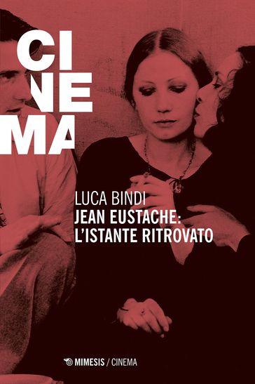 Jean Eustache: l'istante ritrovato