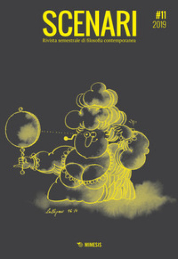 Scenari. Rivista semestrale di filosofia contemporanea &amp; nuovi media (2019). Vol. 11