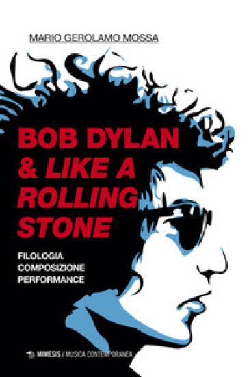 Bob Dylan &amp; Like a Rolling Stone. Filologia composizione performance
