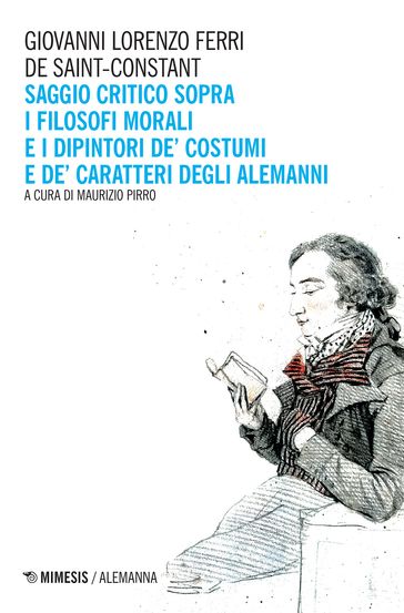 Saggio critico sopra i filosofi morali e i dipintori de' costumi e de' caratteri degli Alemanni