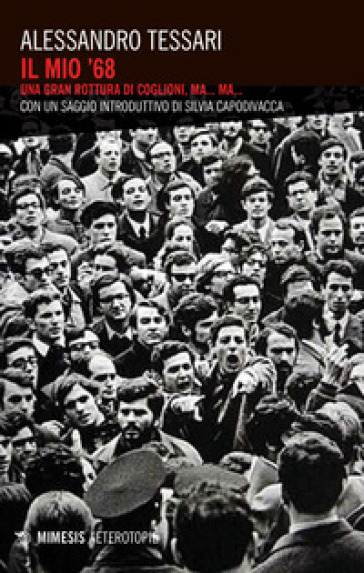 Il Mio '68. Una Gran Rottura Di Coglioni, Ma... Ma...