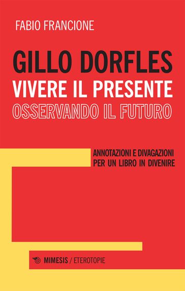 Gillo Dorfles. Vivere il presente osservando il futuro