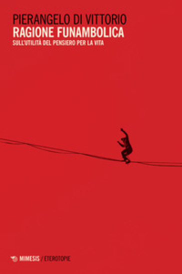 Ragione Funambolica. Sull'utilità Del Pensiero Per La Vita-image