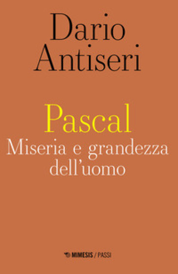 Pascal. Miseria e grandezza dell'uomo