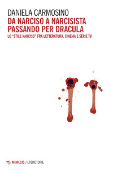 Da Narciso a narcisista passando per Dracula. Lo «stile Narciso» fra letteratura, cinema e serie tv