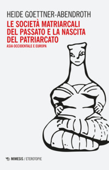 Le società matriarcali del passato e la nascita del patriarcato. Asia occidentale e Europa