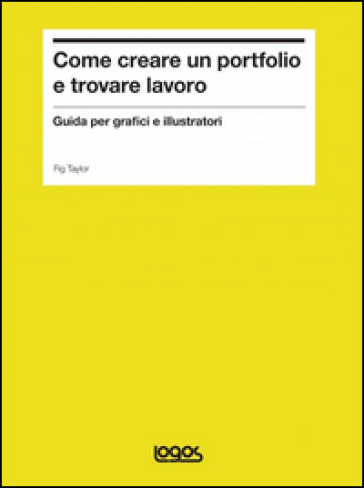 Come creare un portfolio e trovare lavoro. Guida per grafici e illustratori