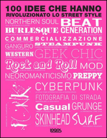 100 idee che hanno rivoluzionato lo street style. Ediz. illustrata