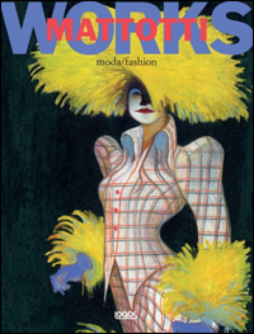 Mattotti works. Ediz. italiana e inglese. Vol. 2: Moda-Fashion