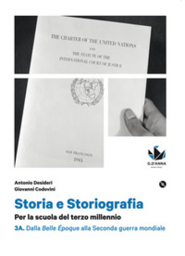 Storia e storiografia. Per la scuola del terzo millennio Profilo storico e ampia antologia di passi storiografici. Con CLIL per il quinto anno. Per le Scuole superiori. Con e-book. Con espansione online. Vol. 3A-3B: Dalla Belle époque alla Seconda guerra mondiale-Dalla Guerra fredda...