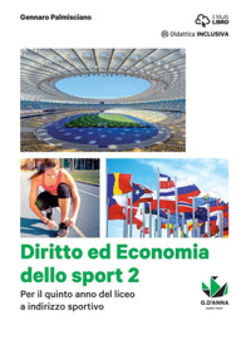 Diritto ed economia dello sport. Per le Scuole superiori. Con e-book. Con espansione online. Vol. 2