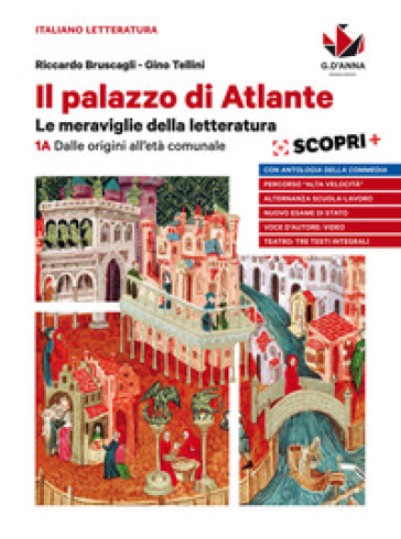 Il palazzo di Atlante. Le meraviglie della letteratura. Per le Scuole superiori. Con ebook. Con espansione online. Vol. 1: 1A. Dalle origini all'età comunale-Obiettivo esame e alternanza scuola-lavoro-Antologia della Commedia