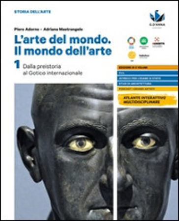 L'arte del mondo. Il mondo dell'arte. Per le Scuole superiori. Con e-book. Con espansione online. Vol. 1: Dalla Preistoria al Gotico internazionale