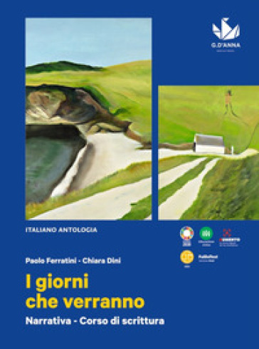 I giorni che verranno. Narrativa. Con Corso di scrittura. Per le Scuole superiori. Con e-book. Con espansione online