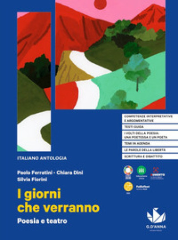 I giorni che verranno. Poesia e teatro. Per le Scuole superiori