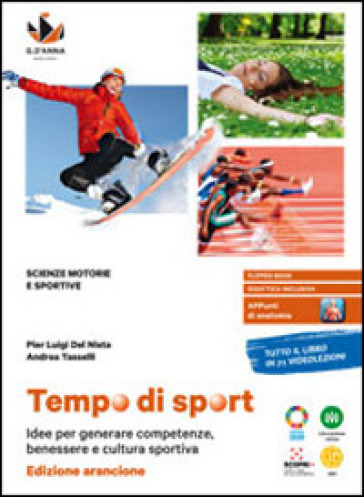 Tempo di sport. Idee per generare competenze, benessere e cultura sportiva. Ediz. arancione. Per le Scuole superiori. Con e-book. Con espansione online