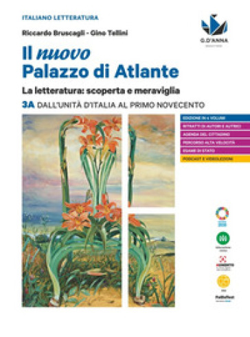 Il nuovo palazzo di Atlante. La letteratura: scoperta e meraviglia. Con Verso il colloquio di Maturità. Per le Scuole superiori. Vol. 3A: Dall'Unità d'Italia al primo Novecento