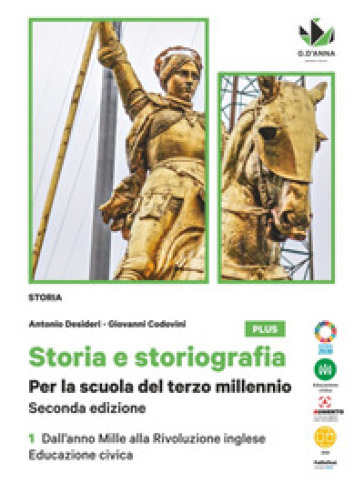Storia e storiografia. Per la scuola del terzo millenio. Con Educazione civica. Per le Scuole superiori. Con e-book. Con espansione online. Vol. 1: Dall'anno Mille alla Rivoluzione inglese