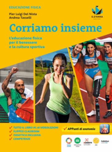 Corriamo insieme. L'educazione fisica per il benessere e la cultura sportiva. Per la Scuola media