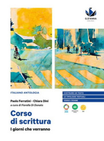 I giorni che verranno. Corso di scrittura. Per le Scuole superiori. Con e-book. Con espansione online