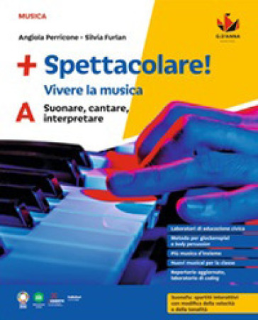 +Spettacolare! Vivere la musica. Per la Scuola media. Con e-book. Con espansione online. Vol. A: Suonare, cantare, interpretare