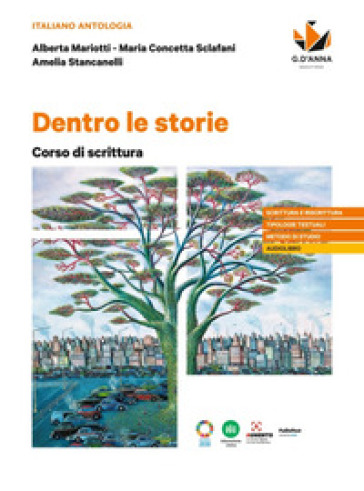 Dentro le storie. Corso di scrittura. Per le Scuole superiori
