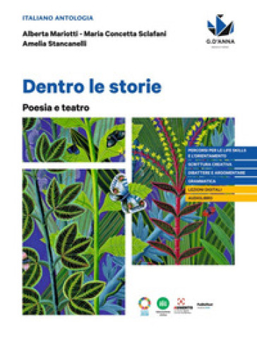 Dentro le storie. Poesia e teatro. Per le Scuole superiori