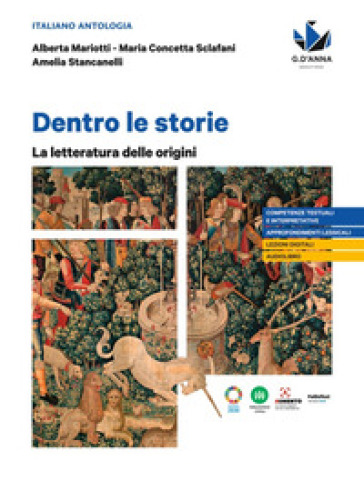 Dentro le storie. La letteratura delle origini. Per le Scuole superiori