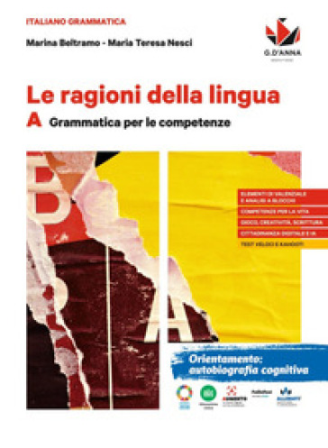 Le ragioni della lingua. Per le Scuole superiori. Con e-book. Con espansione online. Vol. A: Grammatica per le competenze