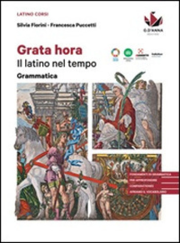 Grata hora. Il latino nel tempo. Grammatica + esercizi. Per le Scuole superiori. Con e-book. Con espansione online. Vol. 1