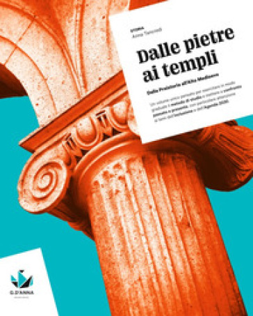 Dalle Pietre Ai Templi. Dalla Preistoria All'alto Medioevo. Per Il Biennio Delle Scuole Superiori. Con Mylim