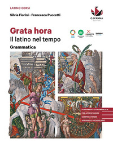 Grata hora. Il latino nel tempo. Grammatica. Per le Scuole superiori
