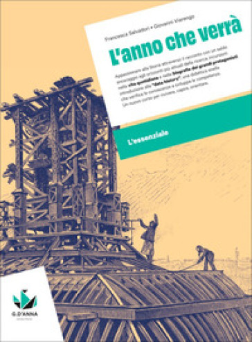L'anno che verrà. Corso di storia. L'essenziale. Scaricabile gratuitamente con l'acquisto dei volumi del corso. Per le Scuole superiori