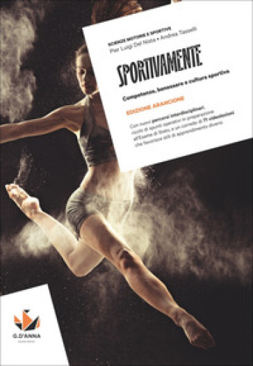 Sportivamente. Ediz. Arancione. Competenze, benessere e cultura sportiva. Per le Scuole superiori. Con myLIM