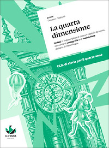 La quarta dimensione. CLIL di storia per il 4° anno delle Scuole superiori. Con myLIM
