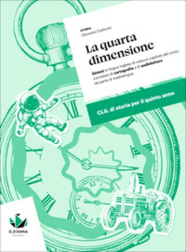 La quarta dimensione. CLIL di storia per il quinto anno delle Scuole superiori. Con myLIM