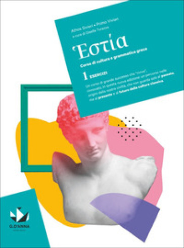 Hestía. Corso di cultura e grammatica greca. Per le Scuole superiori. Vol. 1: Esercizi