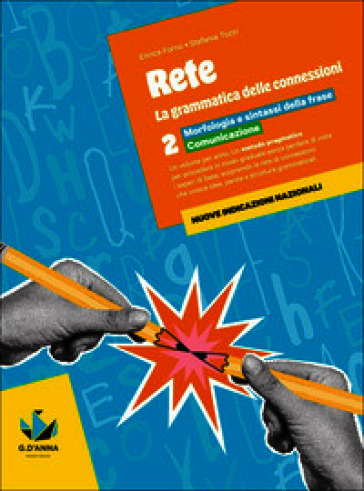 Rete. la grammatica delle connessioni. Per la Scuola media. Con e-book. Con espansione online. Vol. 2: Morfologia e sintassi della frase. Comunicazione