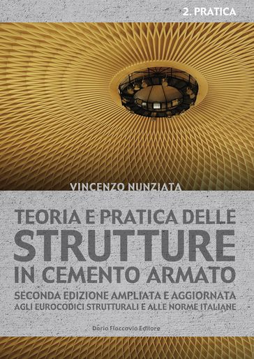 Teoria e pratica delle strutture in cemento armato. 2 - PRATICA