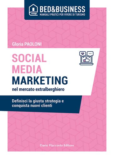Social media marketing nel mercato extralberghiero Definisci la giusta strategia e conquista nuovi clienti