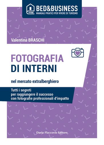 Fotografia di interni nel mercato extralberghiero - Tutti i segreti per raggiungere il successo con fotografie professionali d'impatto
