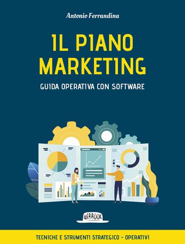 Il piano marketing. Guida operativa con software