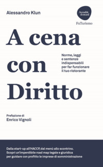 A cena con diritto. Norme, leggi e sentenze indispensabili per far funzionare il tuo ristorante